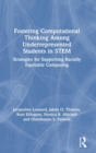 Fostering Computational Thinking Among Underrepresented Students in STEM : Strategies for Supporting Racially Equitable Computing - Book