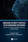 Managing Security Services in Heterogenous Networks : Confidentiality, Integrity, Availability, Authentication, and Access Control - Book