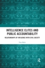 Intelligence Elites and Public Accountability : Relationships of Influence with Civil Society - Book