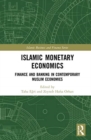 Islamic Monetary Economics : Finance and Banking in Contemporary Muslim Economies - Book