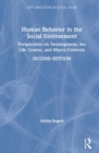 Human Behavior in the Social Environment : Perspectives on Development, the Life Course, and Macro Contexts - Book