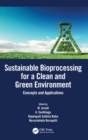 Sustainable Bioprocessing for a Clean and Green Environment : Concepts and Applications - Book