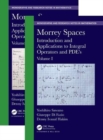 Morrey Spaces : Introduction and Applications to Integral Operators and PDE’s, Volumes I & II - Book