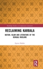 Reclaiming Karbala : Nation, Islam and Literature of the Bengali Muslims - Book