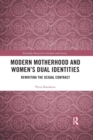 Modern Motherhood and Women's Dual Identities : Rewriting the Sexual Contract - Book