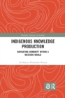 Indigenous Knowledge Production : Navigating Humanity within a Western World - Book