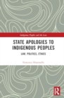 State Apologies to Indigenous Peoples : Law, Politics, Ethics - Book