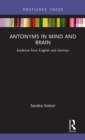 Antonyms in Mind and Brain : Evidence from English and German - Book