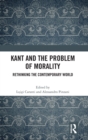 Kant and the Problem of Morality : Rethinking the Contemporary World - Book