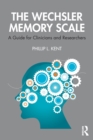 The Wechsler Memory Scale : A Guide for Clinicians and Researchers - Book