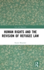 Human Rights and The Revision of Refugee Law - Book