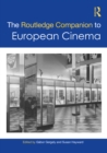 The Routledge Companion to European Cinema - Book