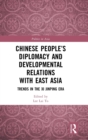 Chinese People’s Diplomacy and Developmental Relations with East Asia : Trends in the Xi Jinping Era - Book