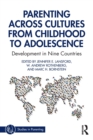 Parenting Across Cultures from Childhood to Adolescence : Development in Nine Countries - Book