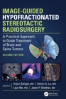 Image-Guided Hypofractionated Stereotactic Radiosurgery : A Practical Approach to Guide Treatment of Brain and Spine Tumors - Book