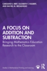 A Focus on Addition and Subtraction : Bringing Mathematics Education Research to the Classroom - Book