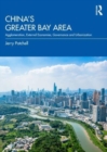 China’s Greater Bay Area : Agglomeration, External Economies, Governance and Urbanization - Book
