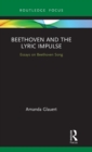 Beethoven and the Lyric Impulse : Essays on Beethoven Song - Book