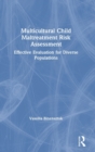 Multicultural Child Maltreatment Risk Assessment : Effective Evaluation for Diverse Populations - Book