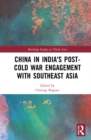 China in India's Post-Cold War Engagement with Southeast Asia - Book