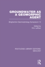 Groundwater as a Geomorphic Agent : Binghamton Geomorphology Symposium 13 - Book