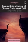 Inequality in a Context of Climate Crisis after COVID : A Complex Realist Approach - Book