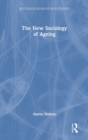 The New Sociology of Ageing - Book