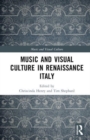 Music and Visual Culture in Renaissance Italy - Book