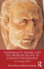 Temporality, Shame, and the Problem of Evil in Jungian Psychology : An Exchange of Ideas - Book