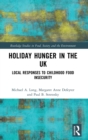 Holiday Hunger in the UK : Local Responses to Childhood Food Insecurity - Book