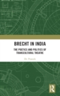 Brecht in India : The Poetics and Politics of Transcultural Theatre - Book