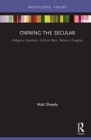 Owning the Secular : Religious Symbols, Culture Wars, Western Fragility - Book