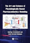 The Art and Science of Physiologically-Based Pharmacokinetics Modeling - Book