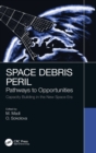 Space Debris Peril : Pathways to Opportunities - Book