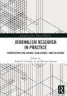 Journalism Research in Practice : Perspectives on Change, Challenges, and Solutions - Book