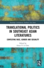 Translational Politics in Southeast Asian Literatures : Contesting Race, Gender, and Sexuality - Book