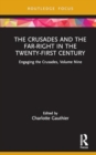 The Crusades and the Far-Right in the Twenty-First Century : Engaging the Crusades, Volume Nine - Book