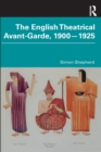 The English Theatrical Avant-Garde 1900-1925 - Book