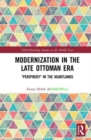 Modernization in the Late Ottoman Era : "Periphery" in the Heartlands - Book