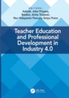 Teacher Education and Professional Development In Industry 4.0 : Proceedings of the 4th International Conference on Teacher Education and Professional Development (InCoTEPD 2019), 13-14 November, 2019 - Book