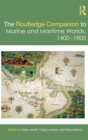 The Routledge Companion to Marine and Maritime Worlds 1400-1800 - Book