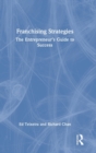 Franchising Strategies : The Entrepreneur’s Guide to Success - Book