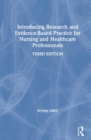 Introducing Research and Evidence-Based Practice for Nursing and Healthcare Professionals - Book
