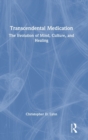 Transcendental Medication : The Evolution of Mind, Culture, and Healing - Book