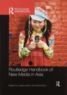 Routledge Handbook of New Media in Asia - Book
