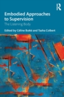 Embodied Approaches to Supervision : The Listening Body - Book