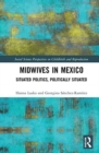 Midwives in Mexico : Situated Politics, Politically Situated - Book