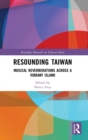 Resounding Taiwan : Musical Reverberations Across a Vibrant Island - Book