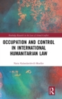 Occupation and Control in International Humanitarian Law - Book