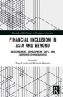 Financial Inclusion in Asia and Beyond : Measurement, Development Gaps, and Economic Consequences - Book